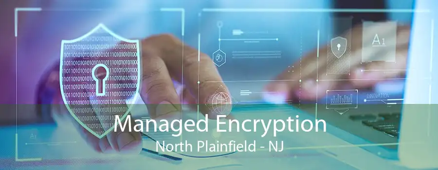 Managed Encryption North Plainfield - NJ