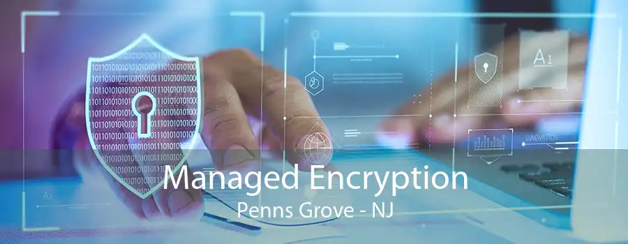 Managed Encryption Penns Grove - NJ