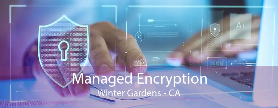 Managed Encryption Winter Gardens - CA