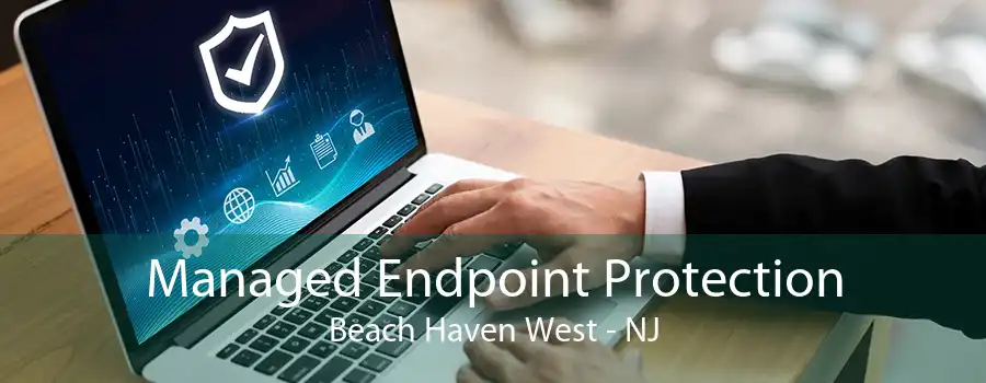 Managed Endpoint Protection Beach Haven West - NJ