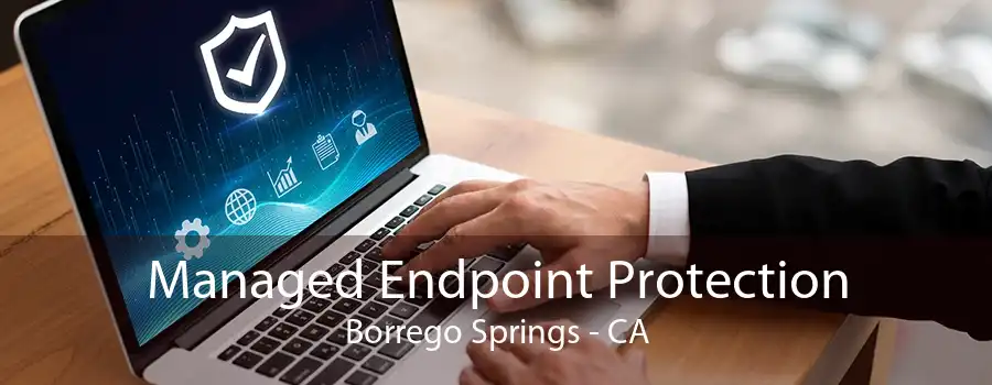 Managed Endpoint Protection Borrego Springs - CA