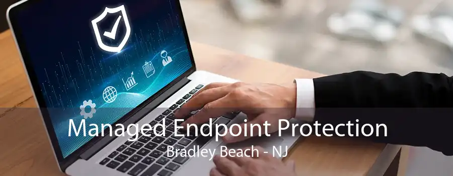 Managed Endpoint Protection Bradley Beach - NJ