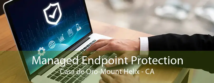 Managed Endpoint Protection Casa de Oro-Mount Helix - CA