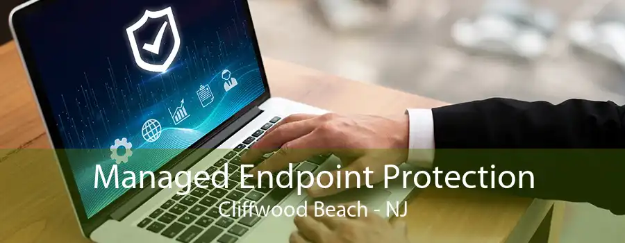 Managed Endpoint Protection Cliffwood Beach - NJ