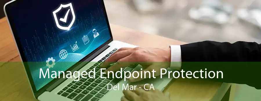 Managed Endpoint Protection Del Mar - CA