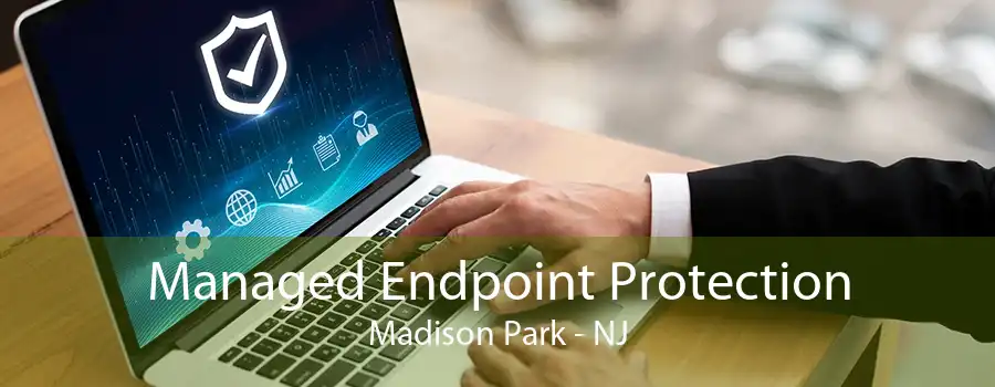 Managed Endpoint Protection Madison Park - NJ