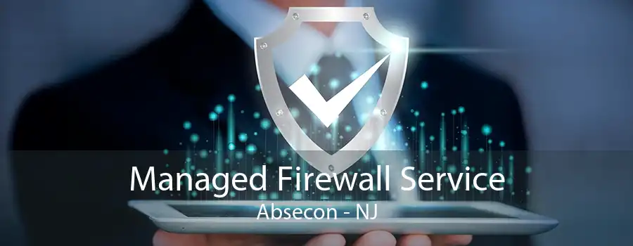 Managed Firewall Service Absecon - NJ