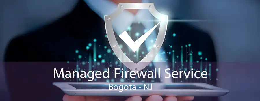 Managed Firewall Service Bogota - NJ