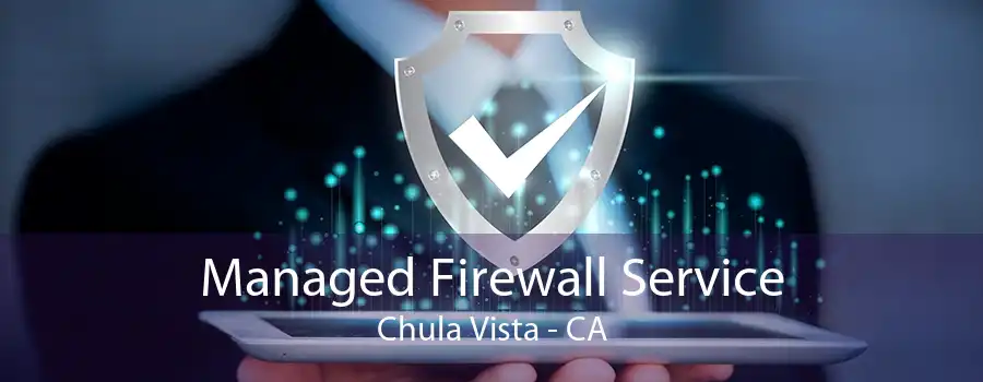 Managed Firewall Service Chula Vista - CA