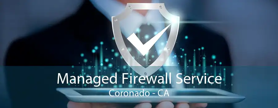 Managed Firewall Service Coronado - CA