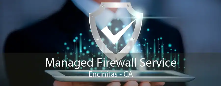 Managed Firewall Service Encinitas - CA