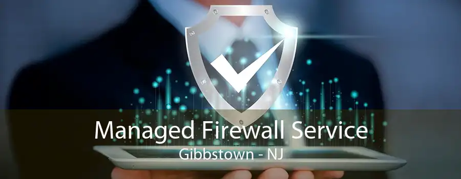 Managed Firewall Service Gibbstown - NJ