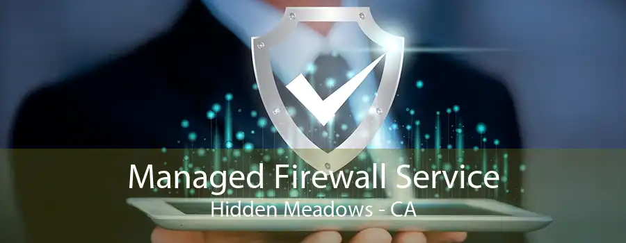 Managed Firewall Service Hidden Meadows - CA