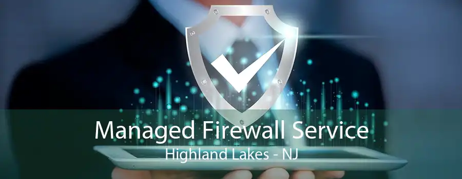 Managed Firewall Service Highland Lakes - NJ