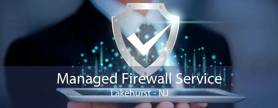 Managed Firewall Service Lakehurst - NJ