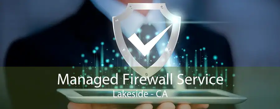 Managed Firewall Service Lakeside - CA