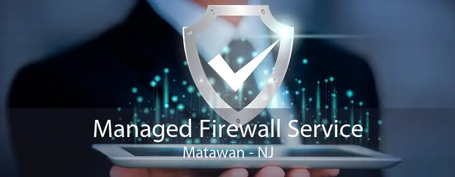 Managed Firewall Service Matawan - NJ