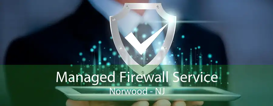 Managed Firewall Service Norwood - NJ