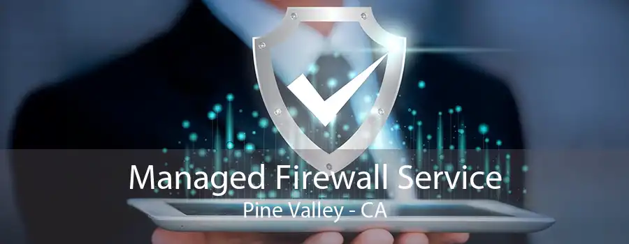 Managed Firewall Service Pine Valley - CA