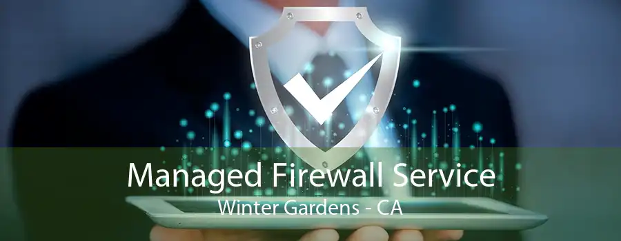 Managed Firewall Service Winter Gardens - CA