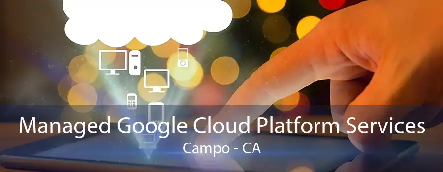 Managed Google Cloud Platform Services Campo - CA