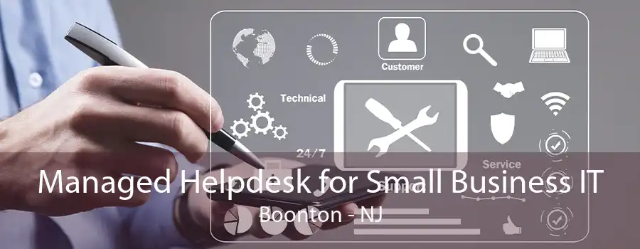 Managed Helpdesk for Small Business IT Boonton - NJ