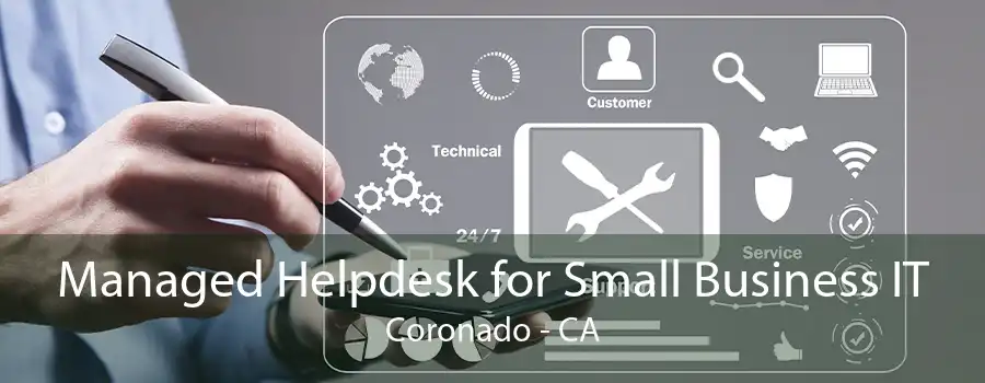 Managed Helpdesk for Small Business IT Coronado - CA