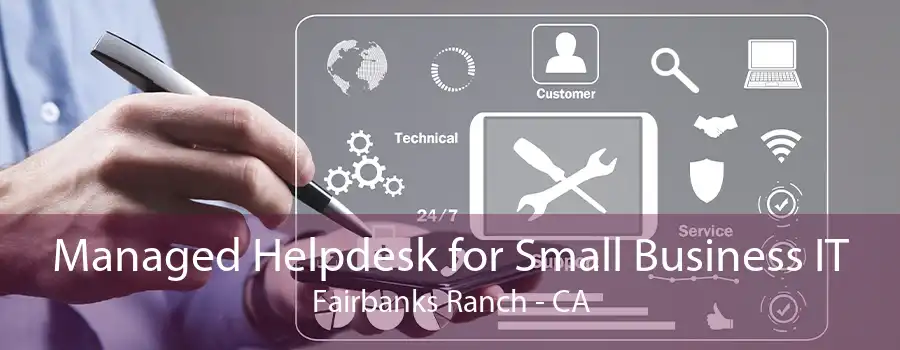 Managed Helpdesk for Small Business IT Fairbanks Ranch - CA