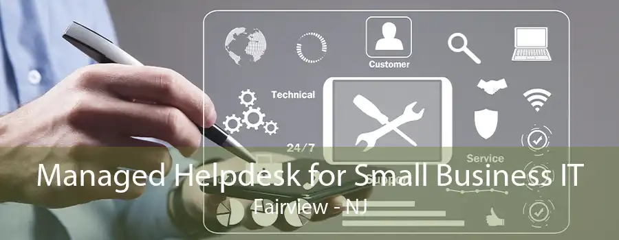 Managed Helpdesk for Small Business IT Fairview - NJ