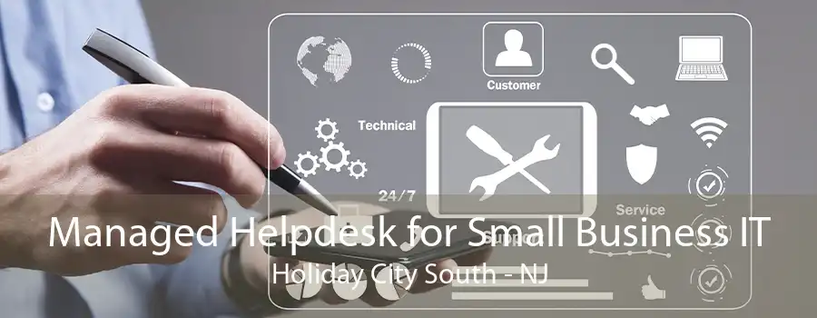 Managed Helpdesk for Small Business IT Holiday City South - NJ