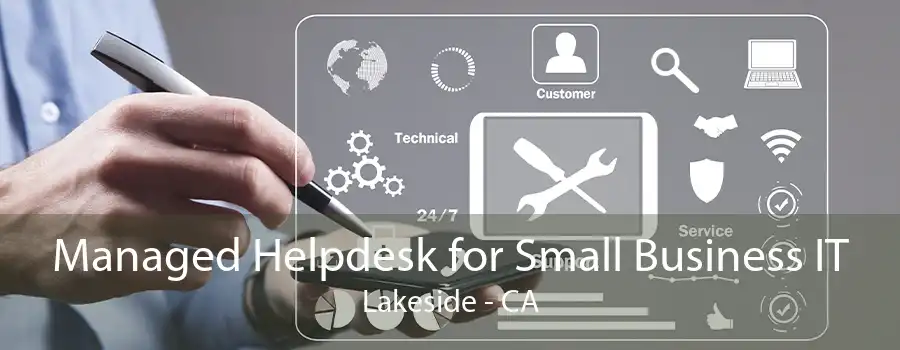 Managed Helpdesk for Small Business IT Lakeside - CA