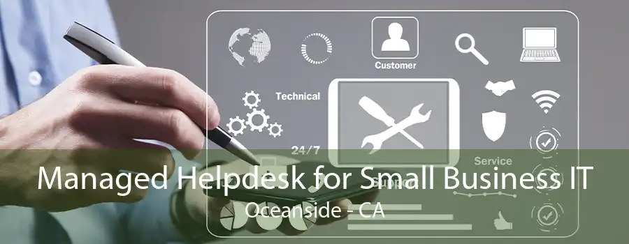 Managed Helpdesk for Small Business IT Oceanside - CA