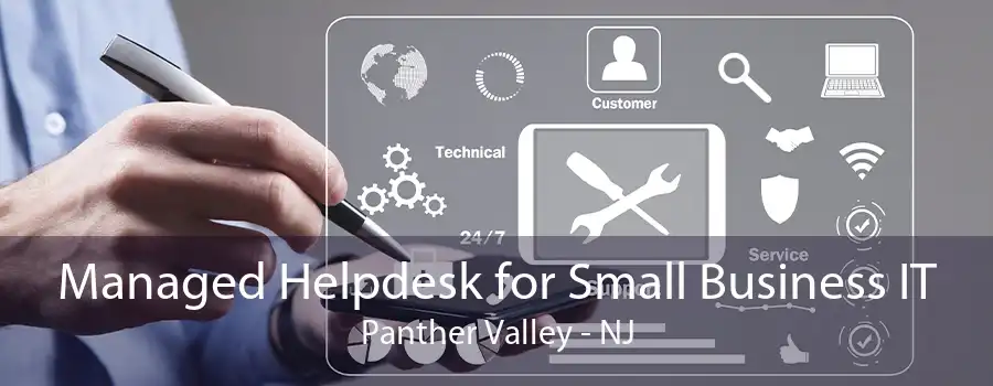 Managed Helpdesk for Small Business IT Panther Valley - NJ