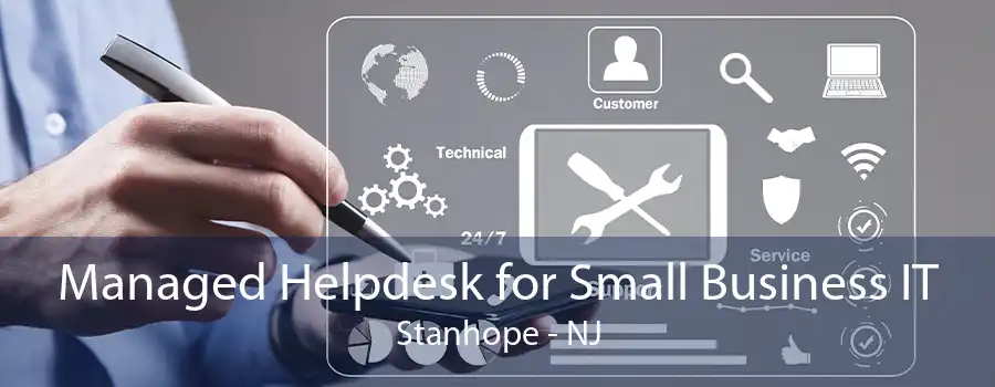 Managed Helpdesk for Small Business IT Stanhope - NJ