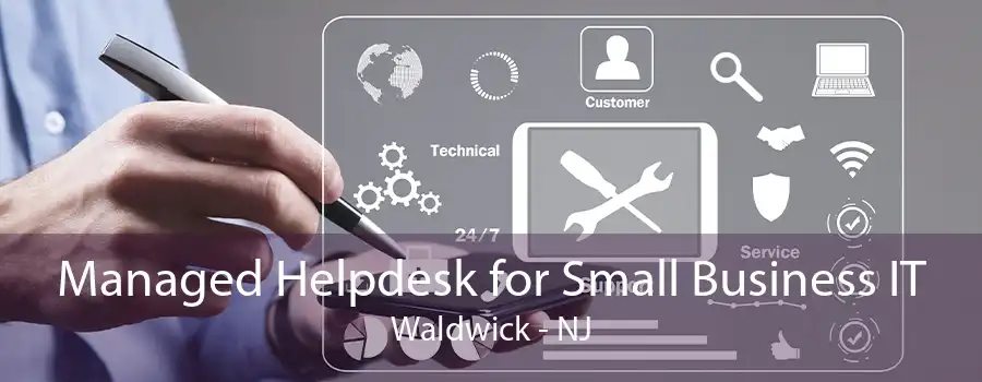 Managed Helpdesk for Small Business IT Waldwick - NJ