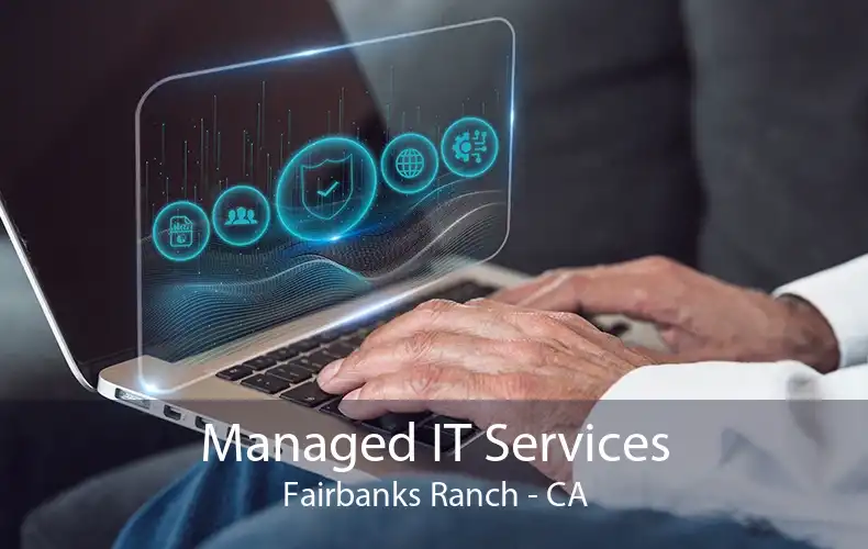 Managed IT Services Fairbanks Ranch - CA