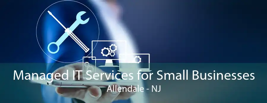 Managed IT Services for Small Businesses Allendale - NJ