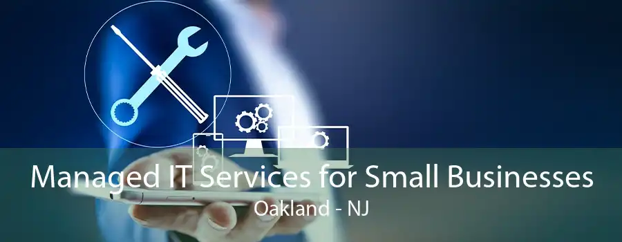 Managed IT Services for Small Businesses Oakland - NJ