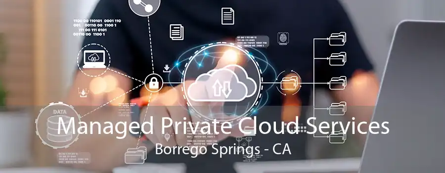 Managed Private Cloud Services Borrego Springs - CA