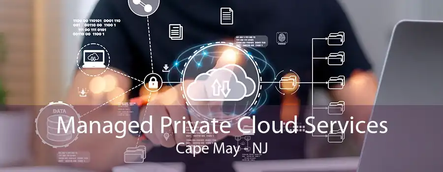 Managed Private Cloud Services Cape May - NJ