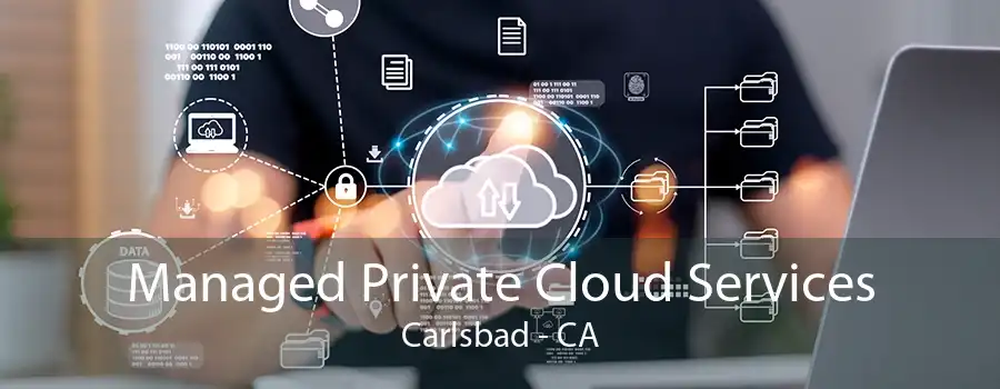 Managed Private Cloud Services Carlsbad - CA