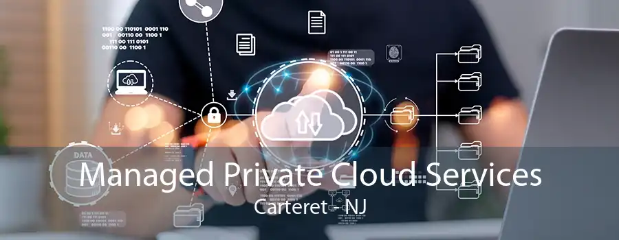 Managed Private Cloud Services Carteret - NJ