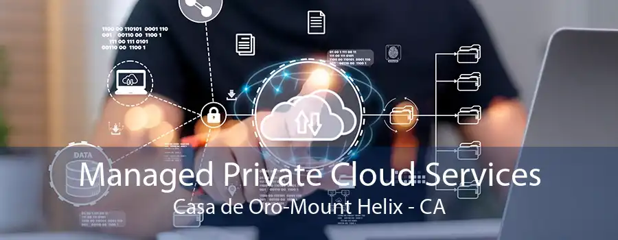 Managed Private Cloud Services Casa de Oro-Mount Helix - CA