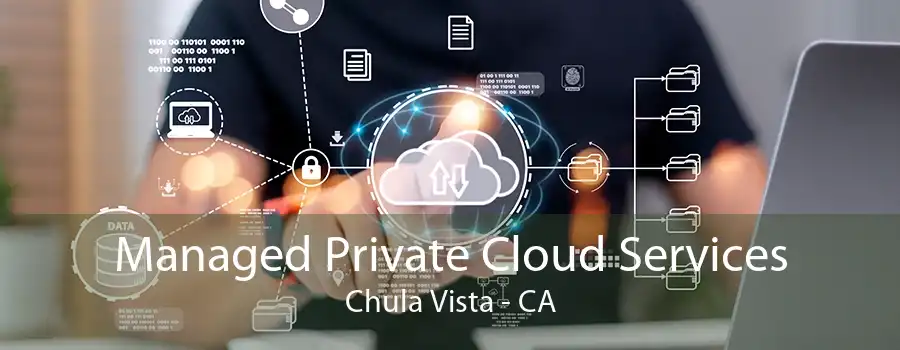 Managed Private Cloud Services Chula Vista - CA