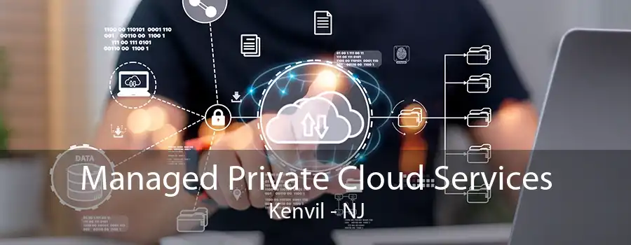 Managed Private Cloud Services Kenvil - NJ