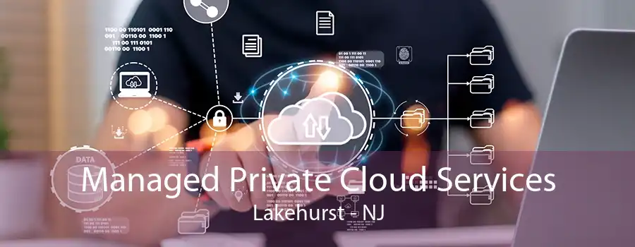 Managed Private Cloud Services Lakehurst - NJ