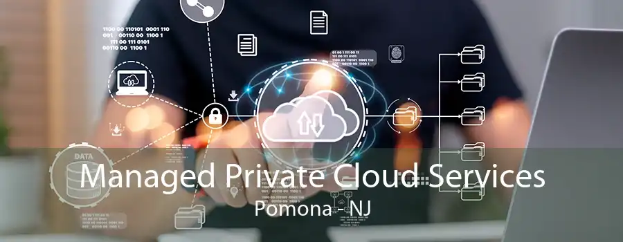 Managed Private Cloud Services Pomona - NJ