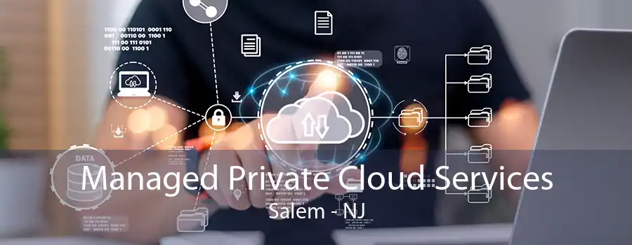 Managed Private Cloud Services Salem - NJ