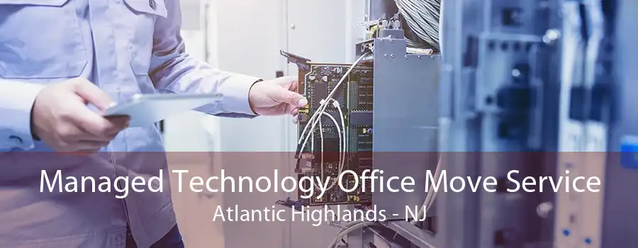 Managed Technology Office Move Service Atlantic Highlands - NJ