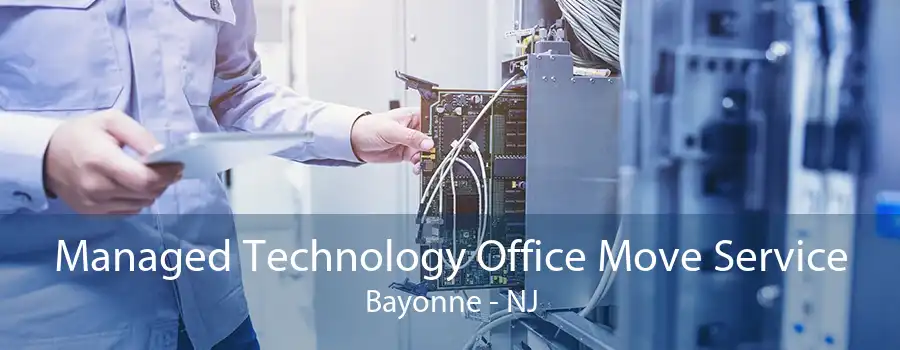 Managed Technology Office Move Service Bayonne - NJ